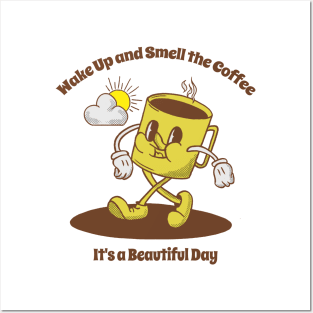 Wake up and smell the coffee it's a beautiful day Posters and Art